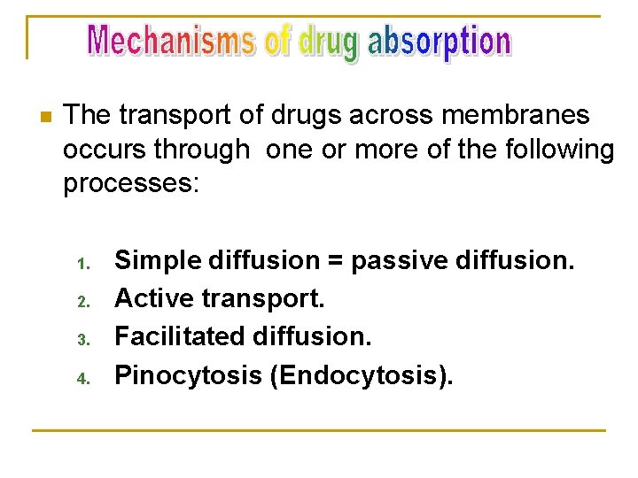 n The transport of drugs across membranes occurs through one or more of the