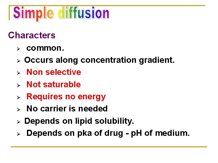 Characters Ø Ø Ø Ø common. Occurs along concentration gradient. Non selective Not saturable