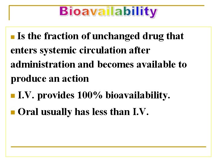 Is the fraction of unchanged drug that enters systemic circulation after administration and becomes