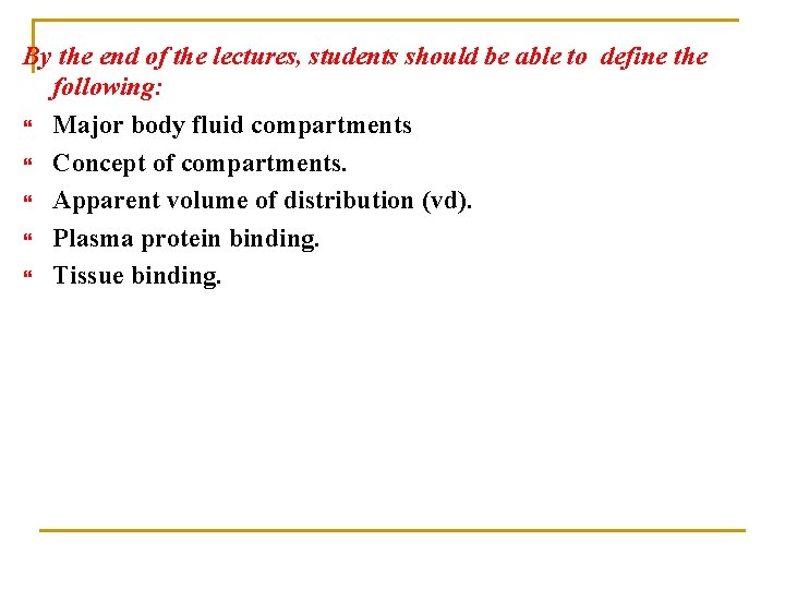 By the end of the lectures, students should be able to define the following: