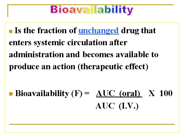 Is the fraction of unchanged drug that enters systemic circulation after administration and becomes