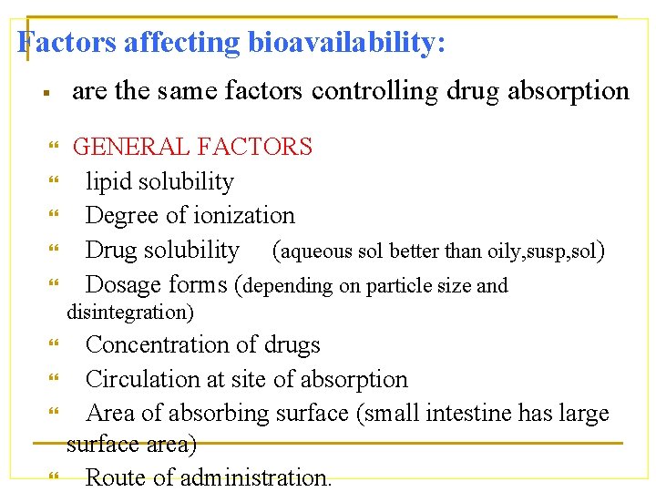 Factors affecting bioavailability: § are the same factors controlling drug absorption GENERAL FACTORS lipid