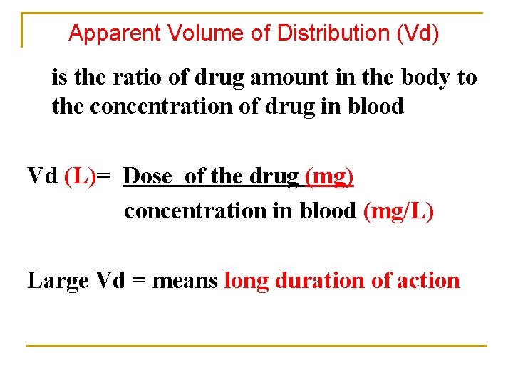 Apparent Volume of Distribution (Vd) is the ratio of drug amount in the body
