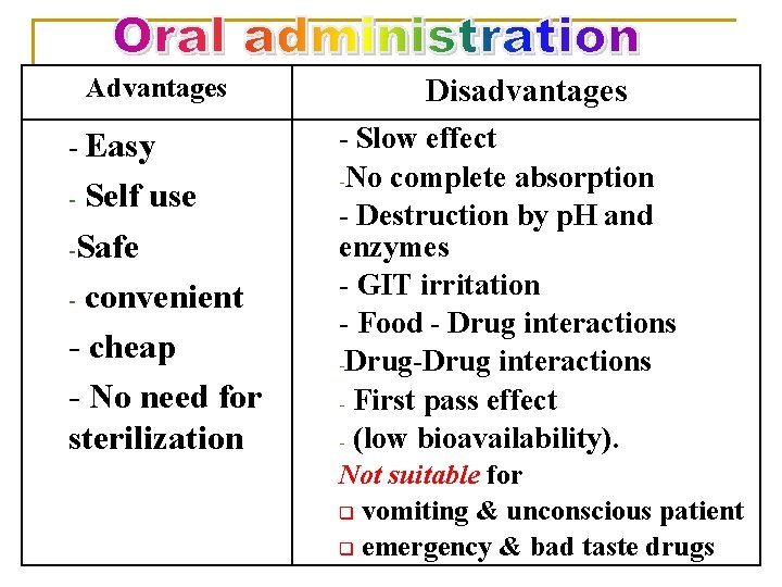 Advantages Disadvantages - Easy - Slow effect Self use -Safe - convenient - cheap