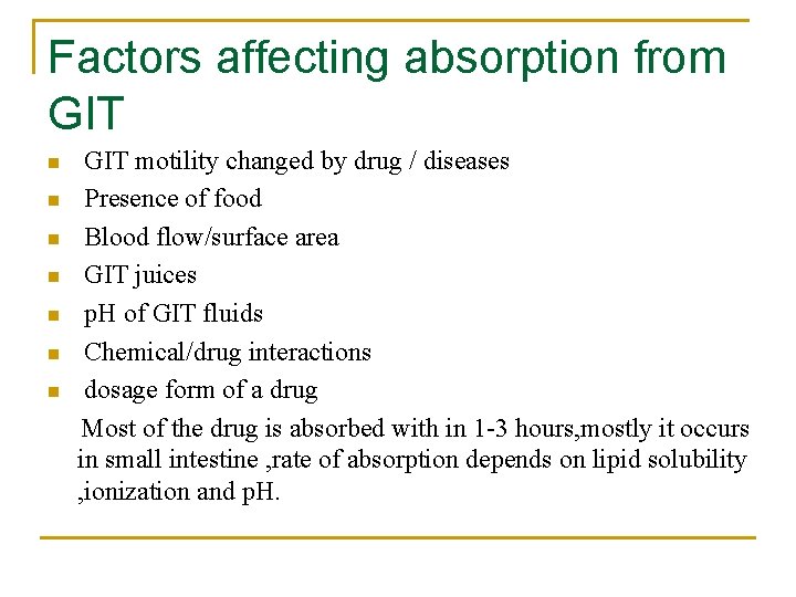 Factors affecting absorption from GIT n n n n GIT motility changed by drug