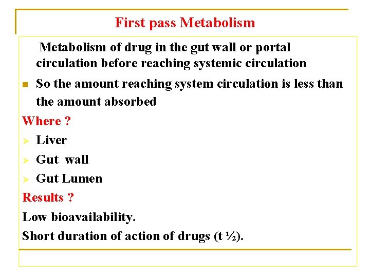 First pass Metabolism of drug in the gut wall or portal circulation before reaching