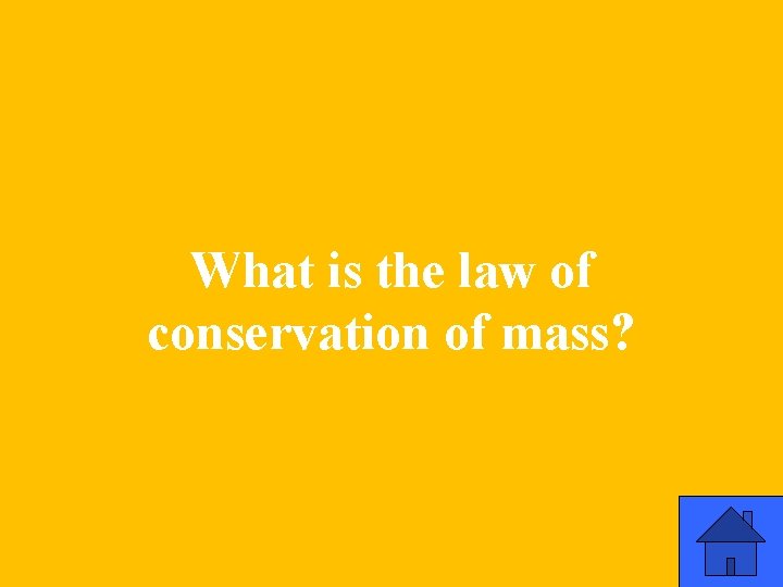 What is the law of conservation of mass? 