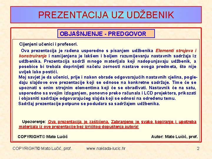 PREZENTACIJA UZ UDŽBENIK OBJAŠNJENJE - PREDGOVOR Cijenjeni učenici i profesori. Ova prezentacija je rađena