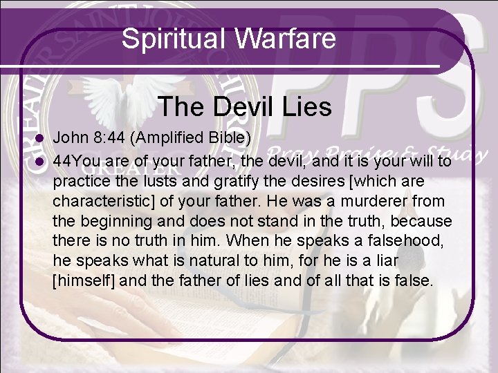 Spiritual Warfare The Devil Lies John 8: 44 (Amplified Bible) l 44 You are