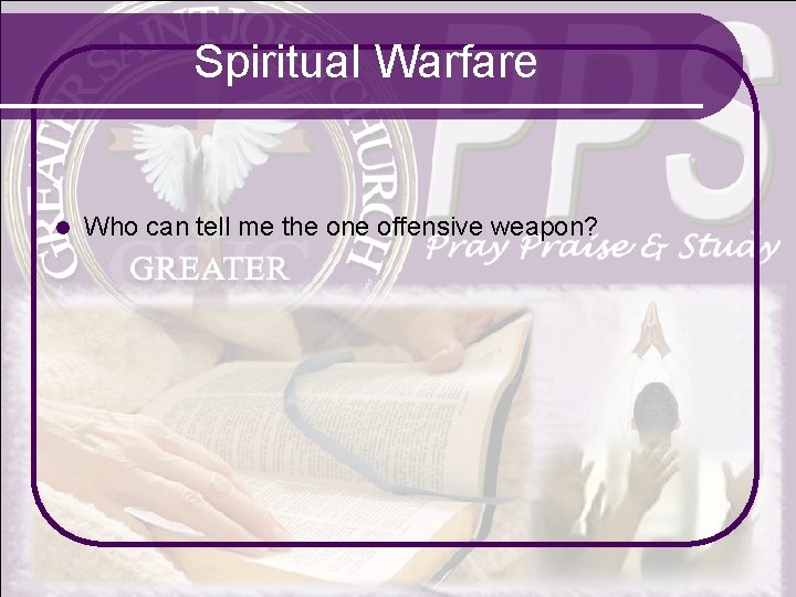 Spiritual Warfare l Who can tell me the one offensive weapon? 