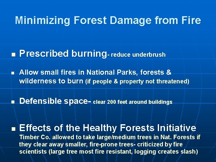 Minimizing Forest Damage from Fire n n Prescribed burning- reduce underbrush Allow small fires