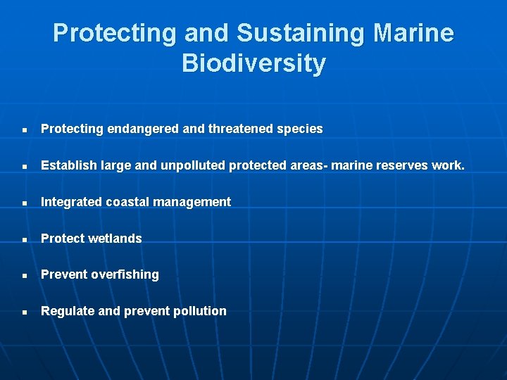 Protecting and Sustaining Marine Biodiversity n Protecting endangered and threatened species n Establish large