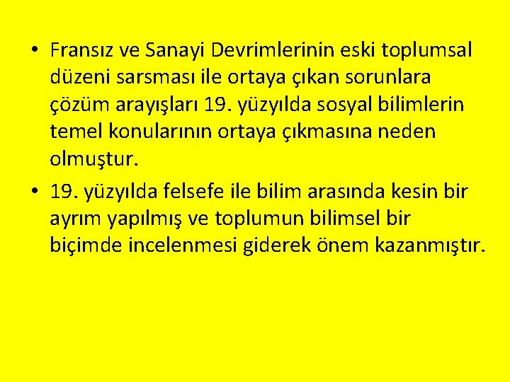  • Fransız ve Sanayi Devrimlerinin eski toplumsal düzeni sarsması ile ortaya çıkan sorunlara