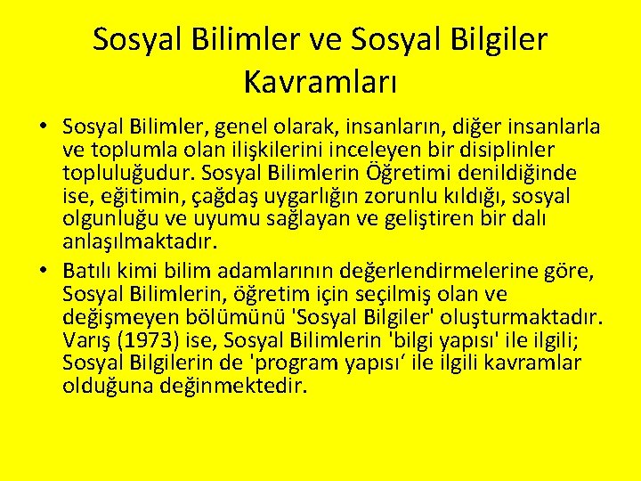 Sosyal Bilimler ve Sosyal Bilgiler Kavramları • Sosyal Bilimler, genel olarak, insanların, diğer insanlarla