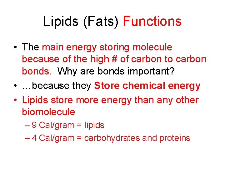 Lipids (Fats) Functions • The main energy storing molecule because of the high #