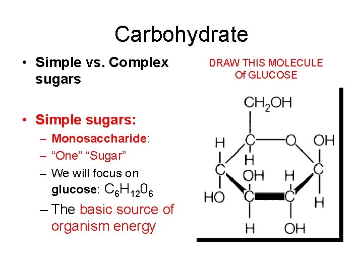 Carbohydrate • Simple vs. Complex sugars • Simple sugars: – Monosaccharide: – “One” “Sugar”