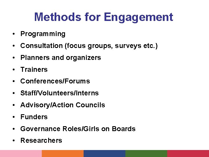 Methods for Engagement • Programming • Consultation (focus groups, surveys etc. ) • Planners