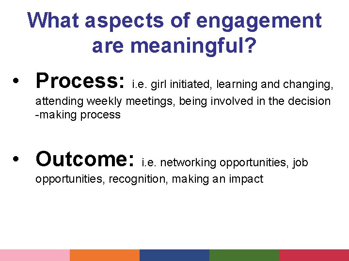 What aspects of engagement are meaningful? • Process: i. e. girl initiated, learning and