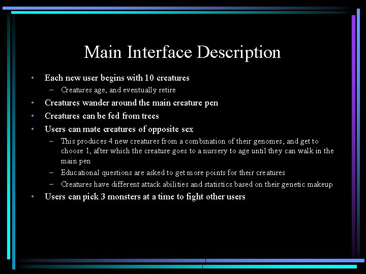 Main Interface Description • Each new user begins with 10 creatures – Creatures age,