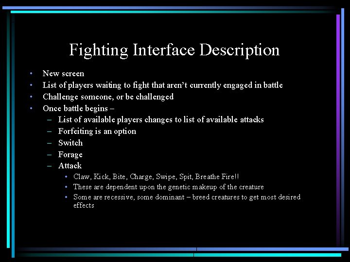 Fighting Interface Description • • New screen List of players waiting to fight that
