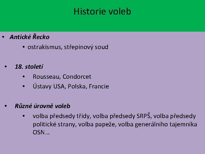 Historie voleb • Antické Řecko • ostrakismus, střepinový soud • 18. století • Rousseau,