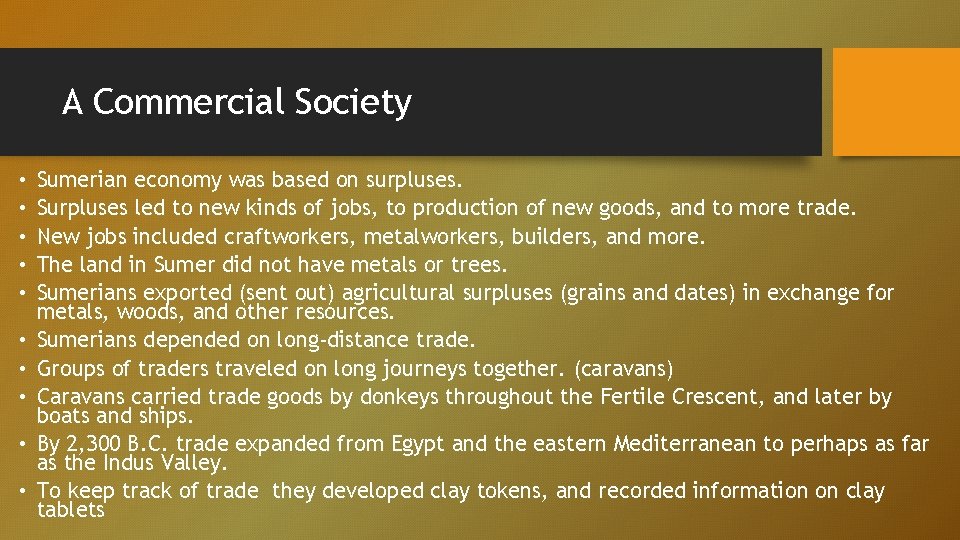 A Commercial Society • • • Sumerian economy was based on surpluses. Surpluses led