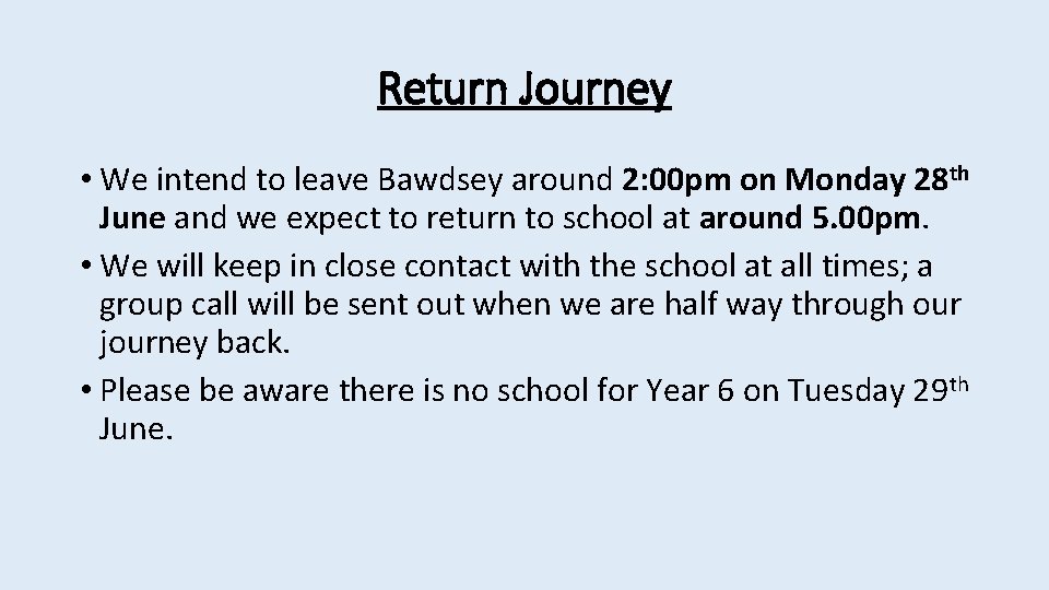 Return Journey • We intend to leave Bawdsey around 2: 00 pm on Monday