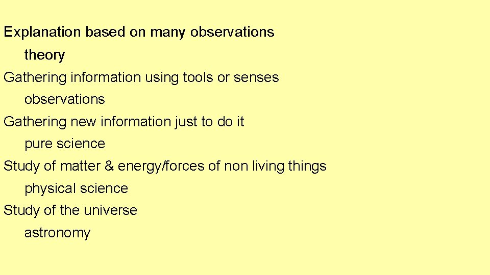 Explanation based on many observations theory Gathering information using tools or senses observations Gathering Explanation based on many observations theory Gathering information using tools or senses observations Gathering
