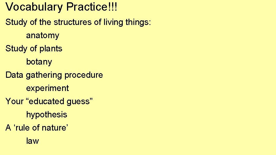Vocabulary Practice!!! Study of the structures of living things: anatomy Study of plants botany Vocabulary Practice!!! Study of the structures of living things: anatomy Study of plants botany