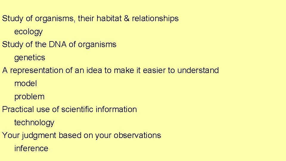 Study of organisms, their habitat & relationships ecology Study of the DNA of organisms Study of organisms, their habitat & relationships ecology Study of the DNA of organisms