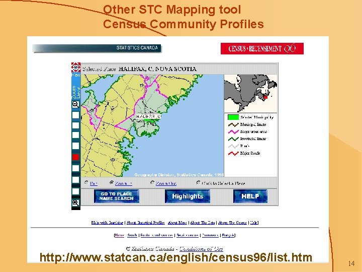 Other STC Mapping tool Census Community Profiles http: //www. statcan. ca/english/census 96/list. htm 14
