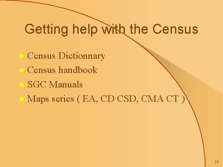 Getting help with the Census Dictionnary l Census handbook l SGC Manuals l Maps