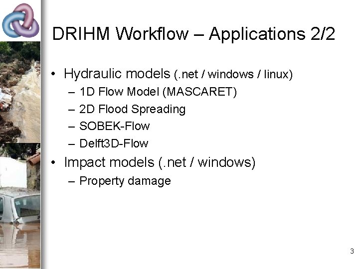 DRIHM Workflow – Applications 2/2 • Hydraulic models (. net / windows / linux)
