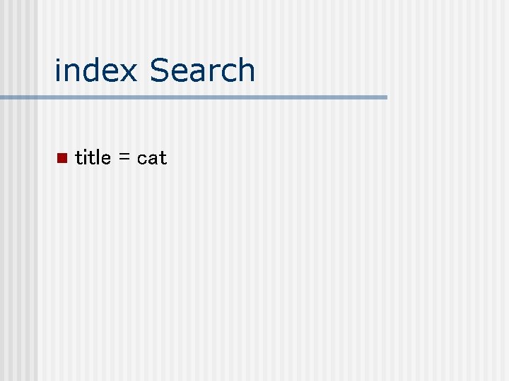 index Search n title = cat 