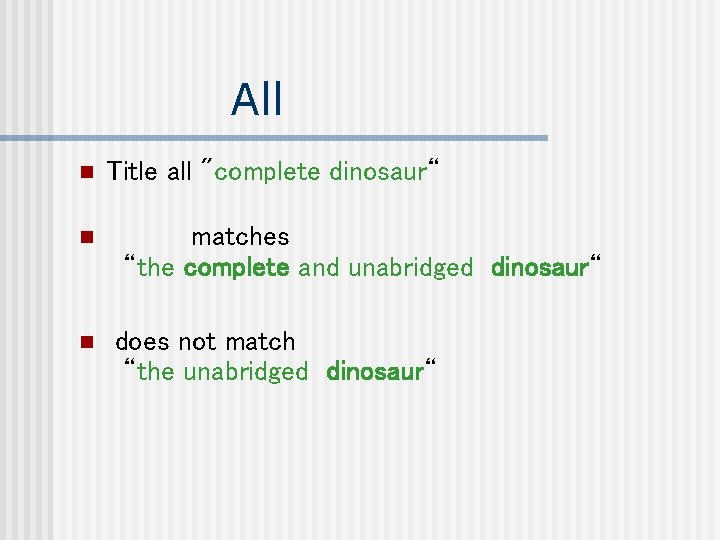 All n n n Title all "complete dinosaur“ matches “the complete and unabridged dinosaur“