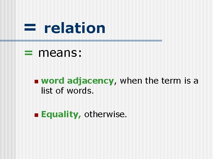= relation = means: n n word adjacency, when the term is a list