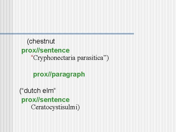 (chestnut prox//sentence “Cryphonectaria parasitica”) prox//paragraph (“dutch elm” prox//sentence Ceratocystisulmi) 