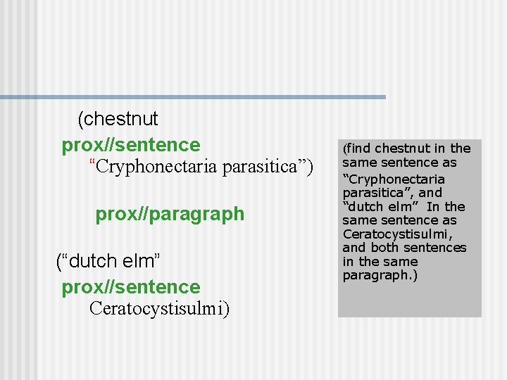 (chestnut prox//sentence “Cryphonectaria parasitica”) prox//paragraph (“dutch elm” prox//sentence Ceratocystisulmi) (find chestnut in the same