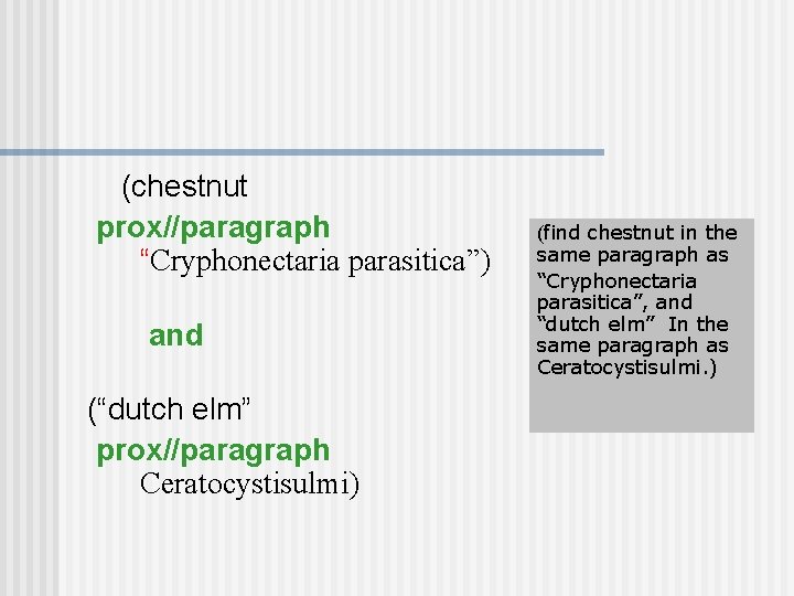(chestnut prox//paragraph “Cryphonectaria parasitica”) and (“dutch elm” prox//paragraph Ceratocystisulmi) (find chestnut in the same