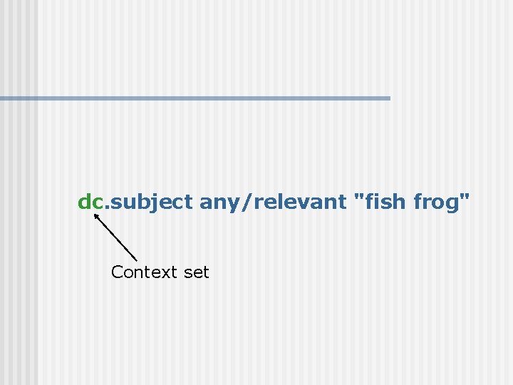 dc. subject any/relevant "fish frog" Context set 