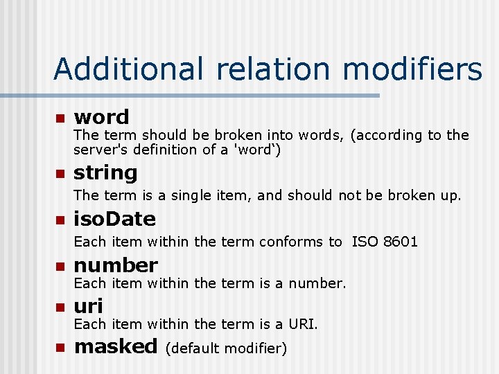 Additional relation modifiers n word n string The term should be broken into words,