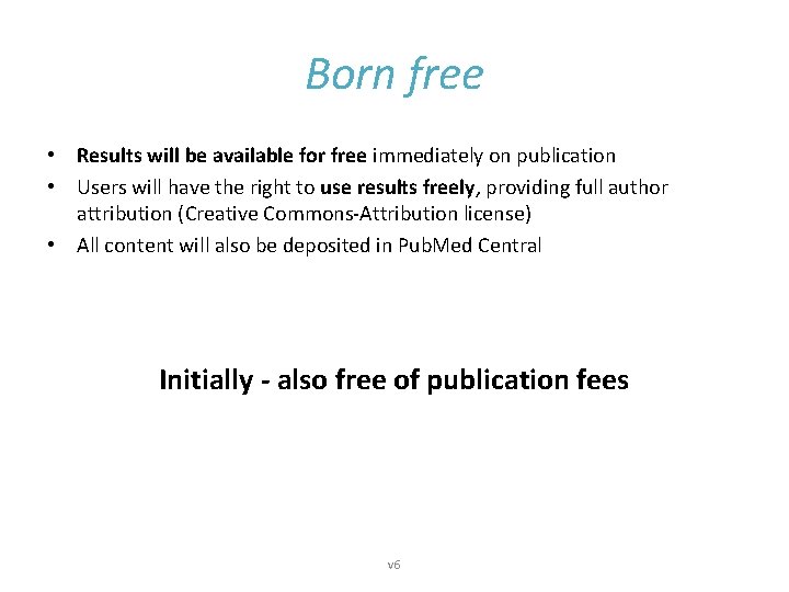 Born free • Results will be available for free immediately on publication • Users