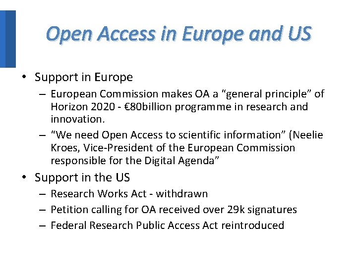 Open Access in Europe and US • Support in Europe – European Commission makes