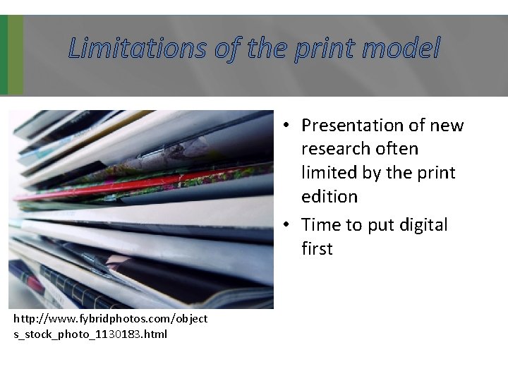 Limitations of the print model • Presentation of new research often limited by the