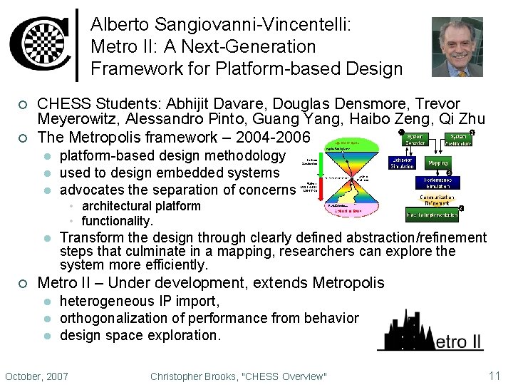 Alberto Sangiovanni-Vincentelli: Metro II: A Next-Generation Framework for Platform-based Design ¢ ¢ CHESS Students: