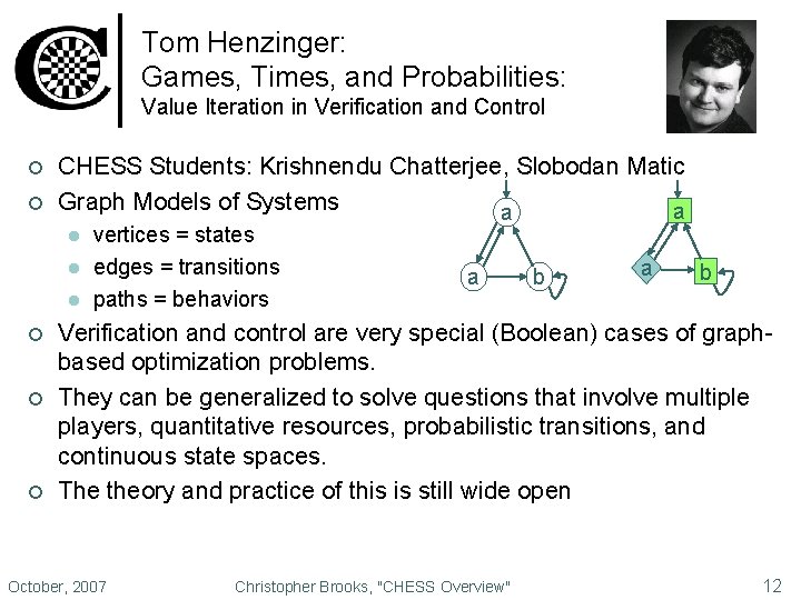 Tom Henzinger: Games, Times, and Probabilities: Value Iteration in Verification and Control ¢ ¢