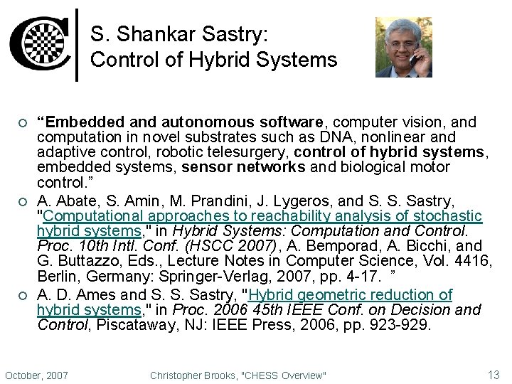 S. Shankar Sastry: Control of Hybrid Systems ¢ ¢ ¢ “Embedded and autonomous software,