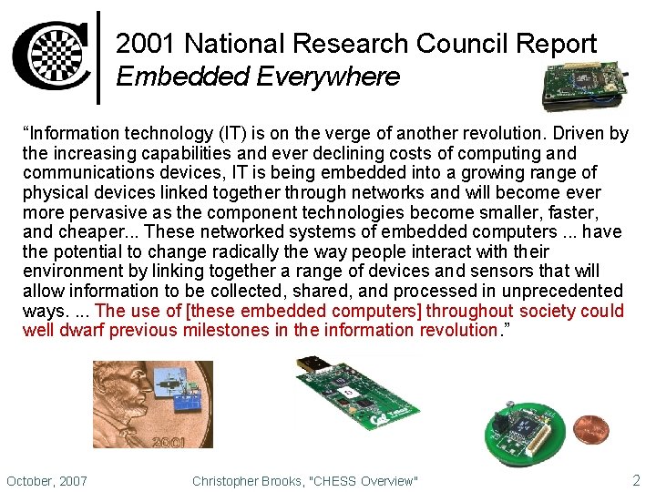 2001 National Research Council Report Embedded Everywhere “Information technology (IT) is on the verge