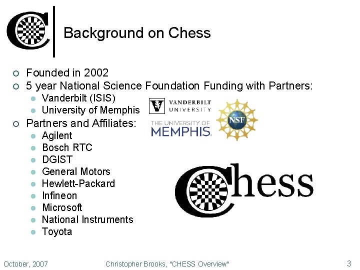 Background on Chess ¢ ¢ Founded in 2002 5 year National Science Foundation Funding