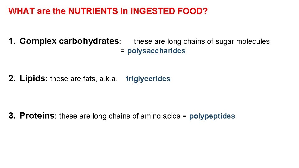 WHAT are the NUTRIENTS in INGESTED FOOD? 1. Complex carbohydrates: these are long chains
